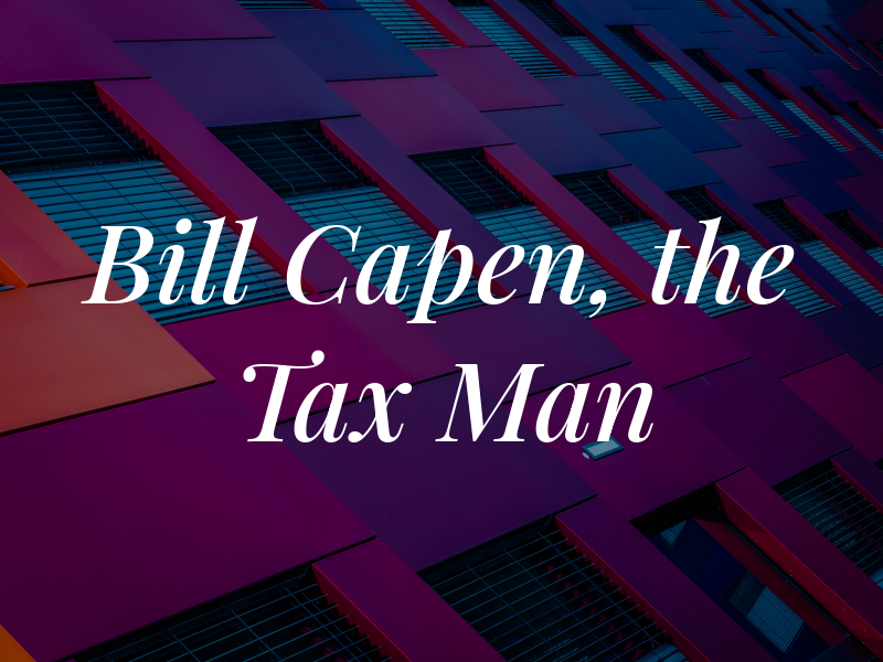 Bill Capen, the Tax Man