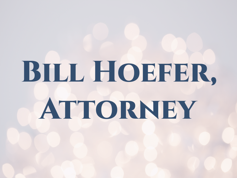 Bill Hoefer, Attorney at Law