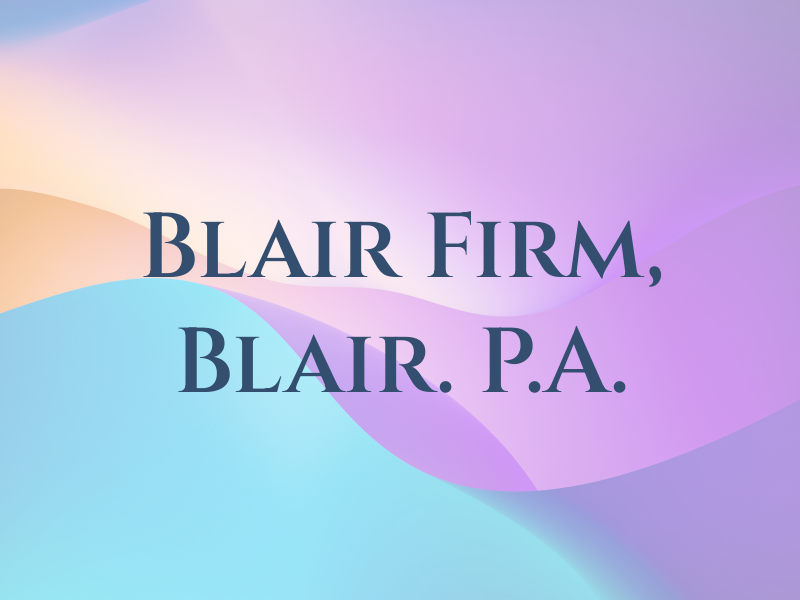Blair Law Firm, Tim A. Blair. P.A.