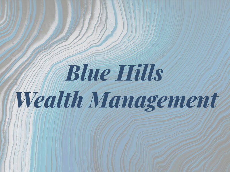 Blue Hills Wealth Management