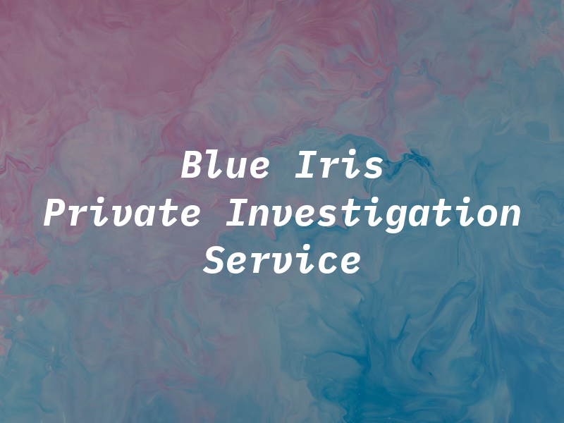 Blue Iris Private Investigation Service