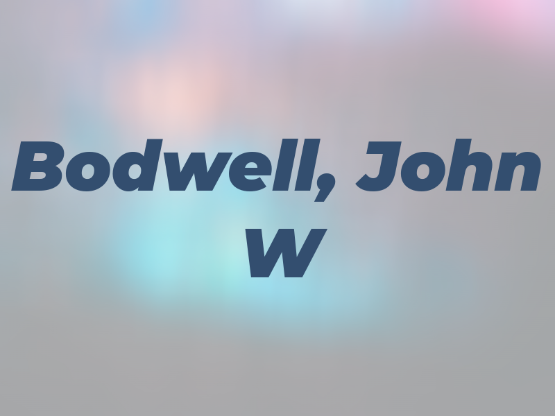 Bodwell, John W
