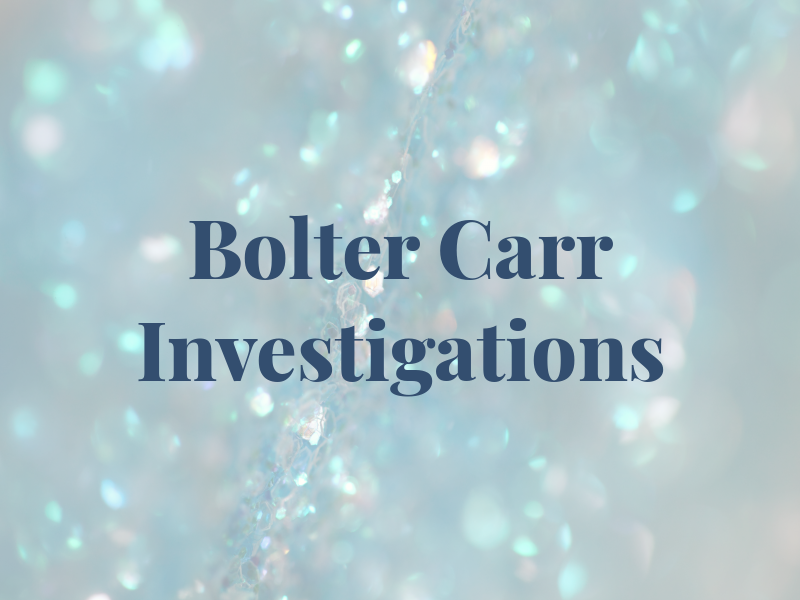 Bolter & Carr Investigations