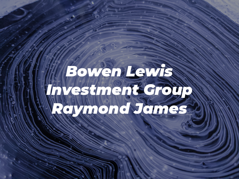 Bowen Lewis Investment Group of Raymond James