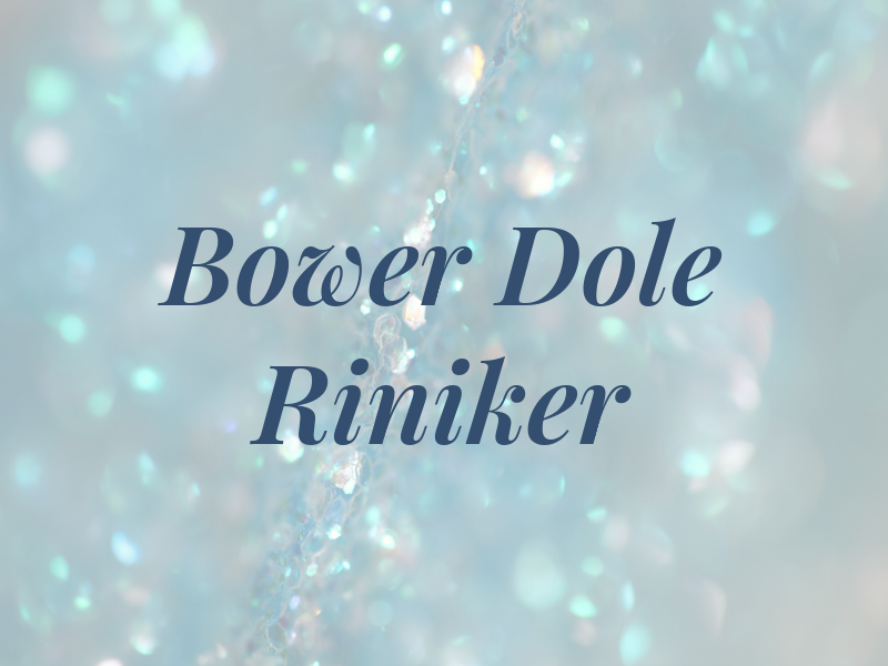 Bower Dole & Riniker