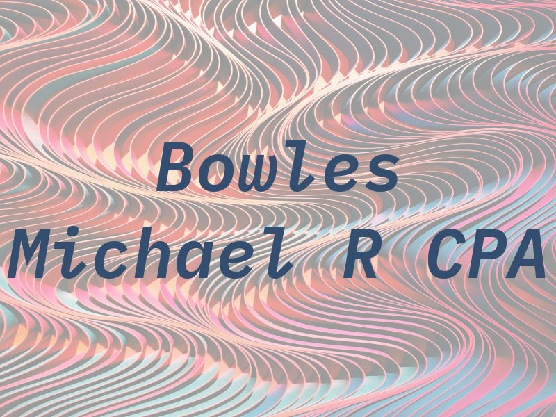 Bowles Michael R CPA