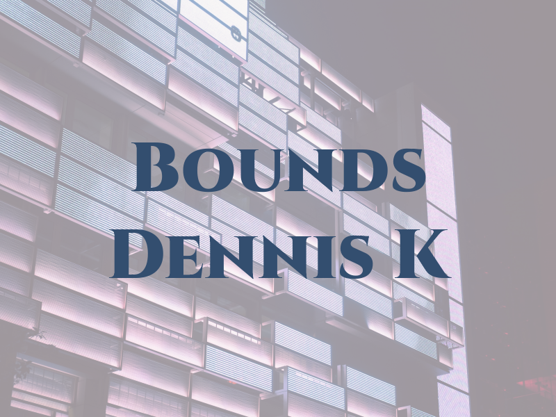 Bounds Dennis K