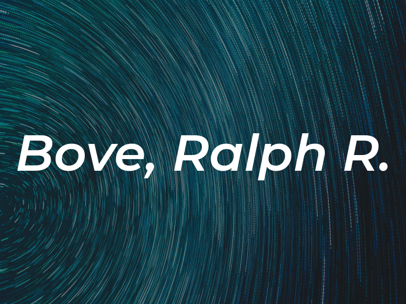 Bove, Ralph R.