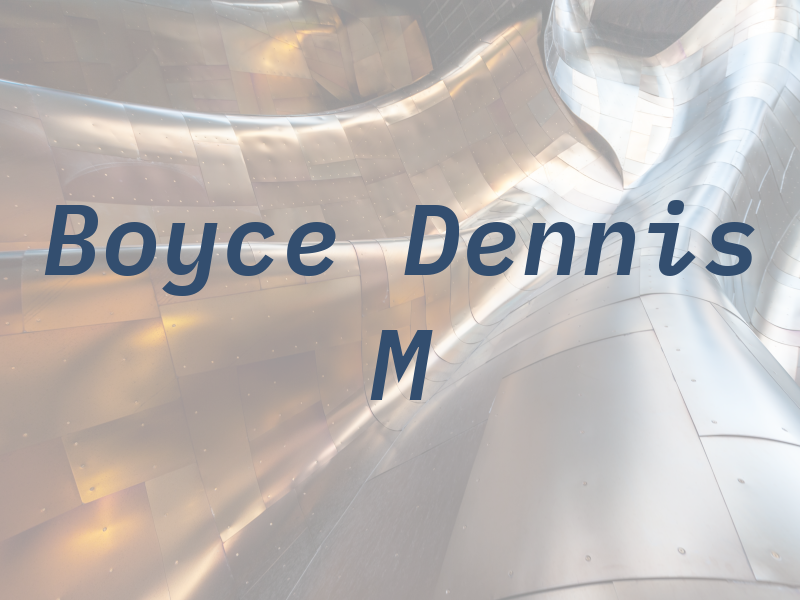 Boyce Dennis M
