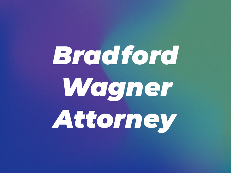 Bradford D Wagner Attorney