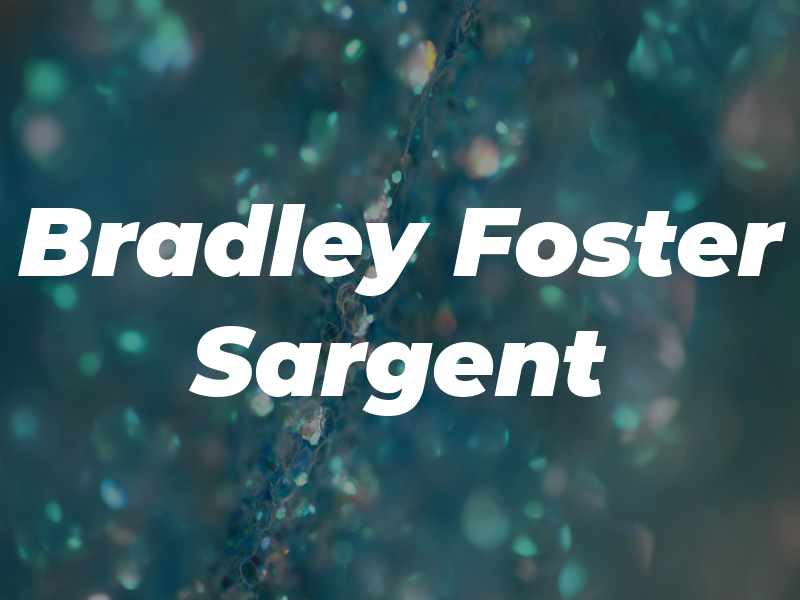 Bradley Foster & Sargent