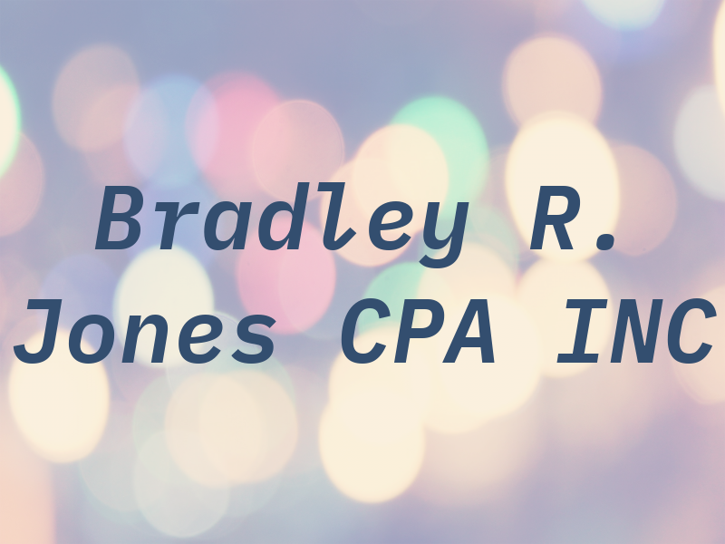 Bradley R. Jones CPA INC