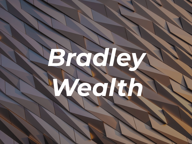 Bradley Wealth