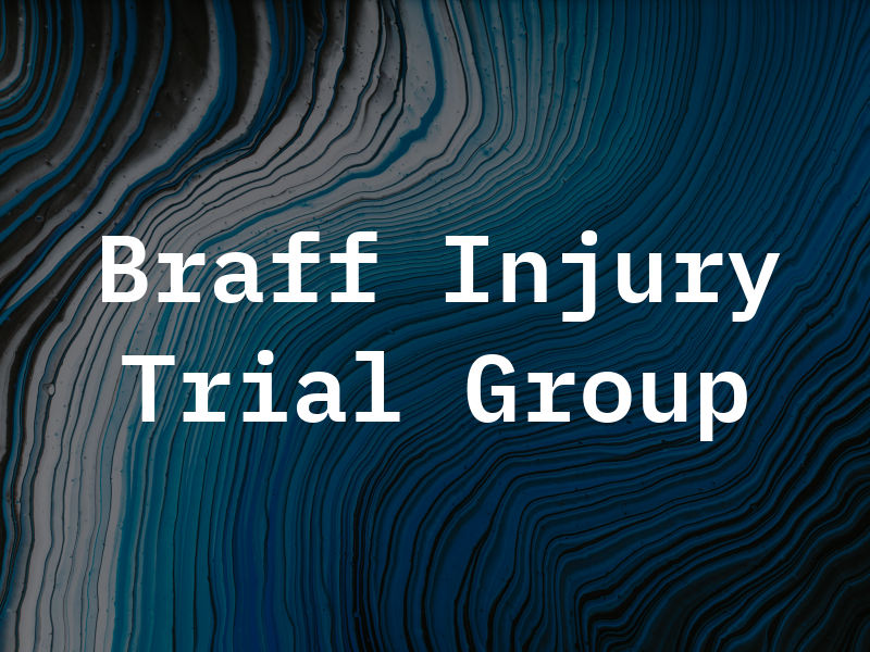 Braff Injury Trial Law Group