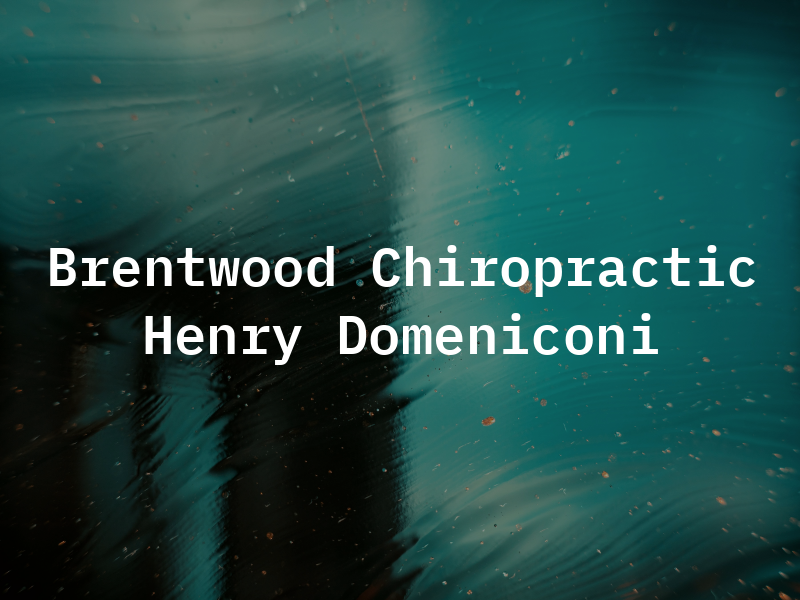 Brentwood Chiropractic - Dr. Henry J. Domeniconi