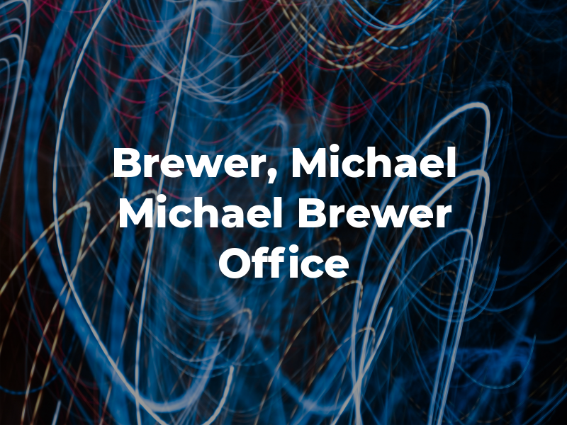 Brewer, Michael A - Michael A Brewer Law Office