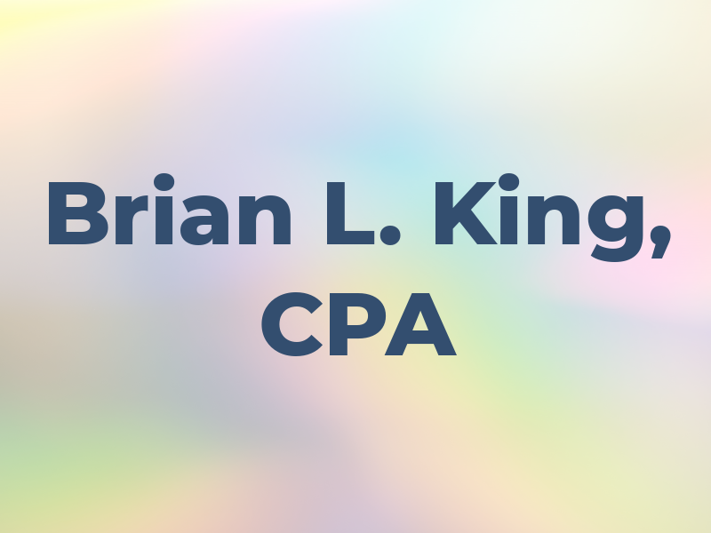 Brian L. King, CPA