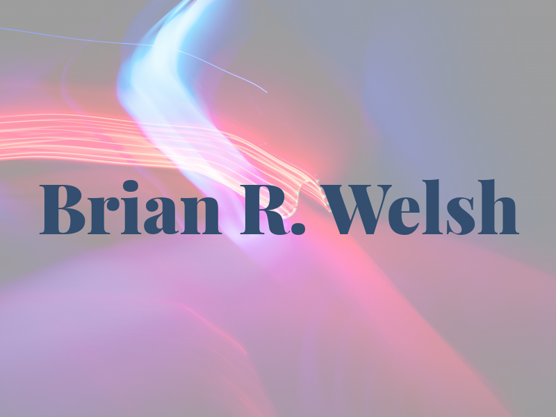 Brian R. Welsh