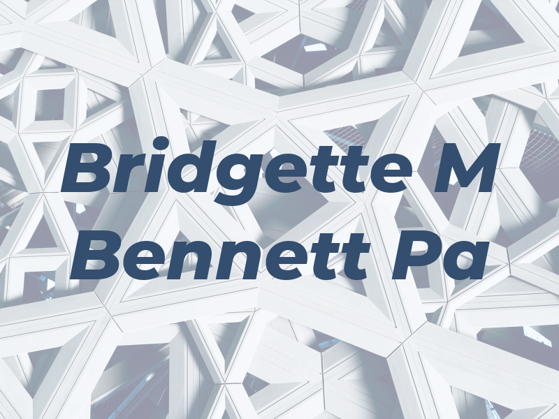 Bridgette M Bennett Pa