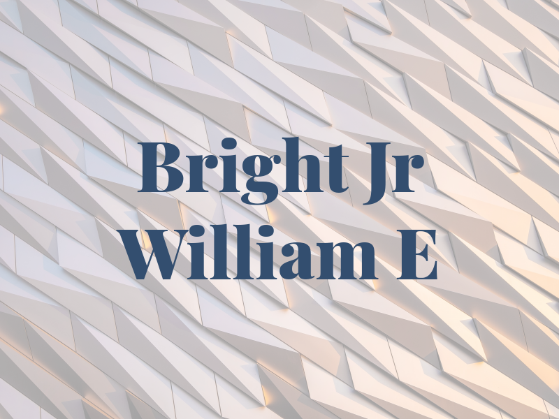Bright Jr William E