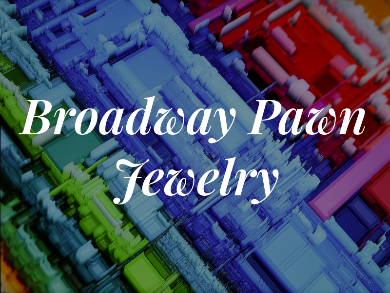 Broadway Pawn & Jewelry