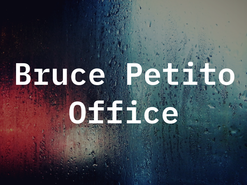Bruce A Petito Law Office