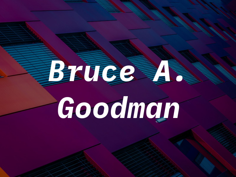 Bruce A. Goodman