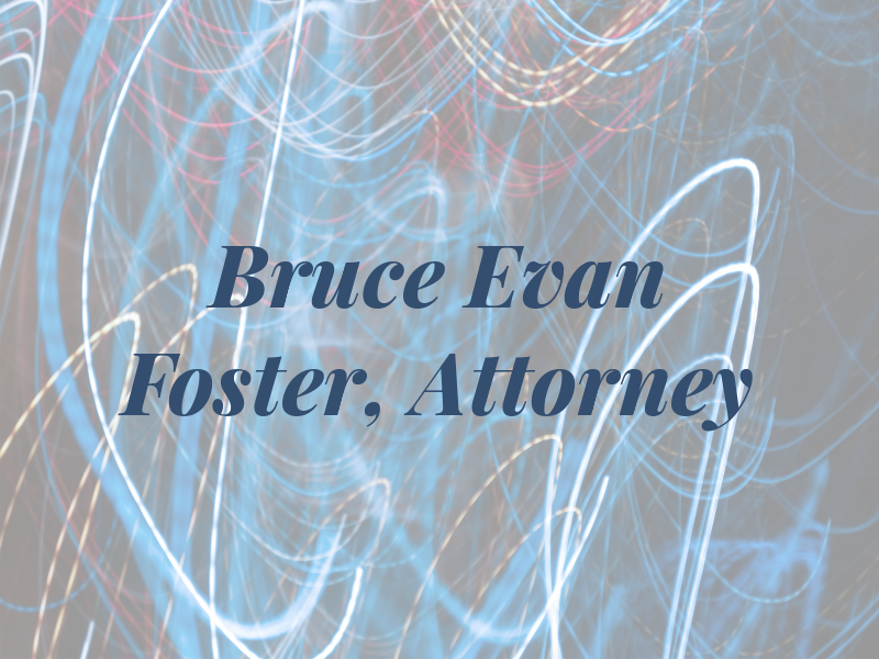 Bruce Evan Foster, Attorney At Law