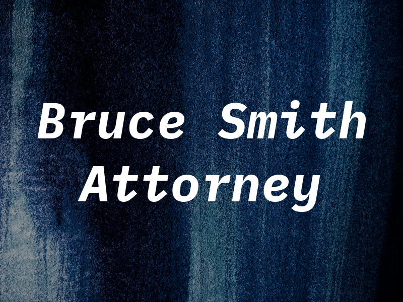 Bruce R. Smith Attorney at Law