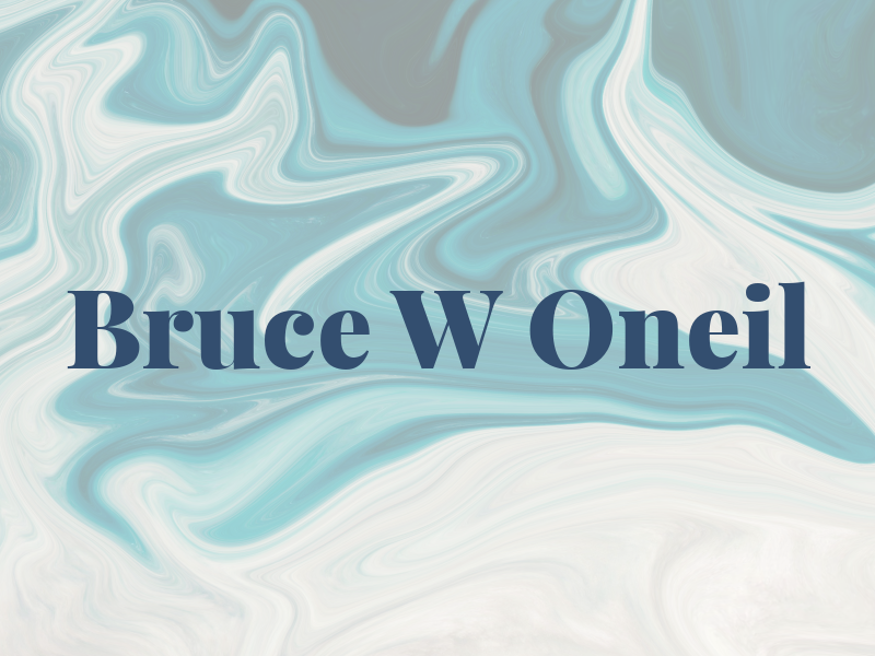 Bruce W Oneil