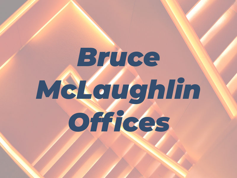Bruce W McLaughlin Law Offices