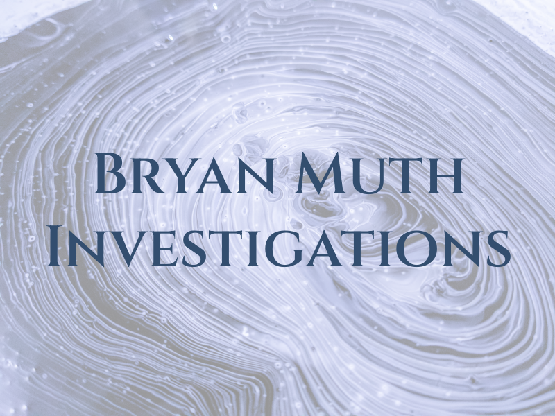 Bryan Muth Investigations