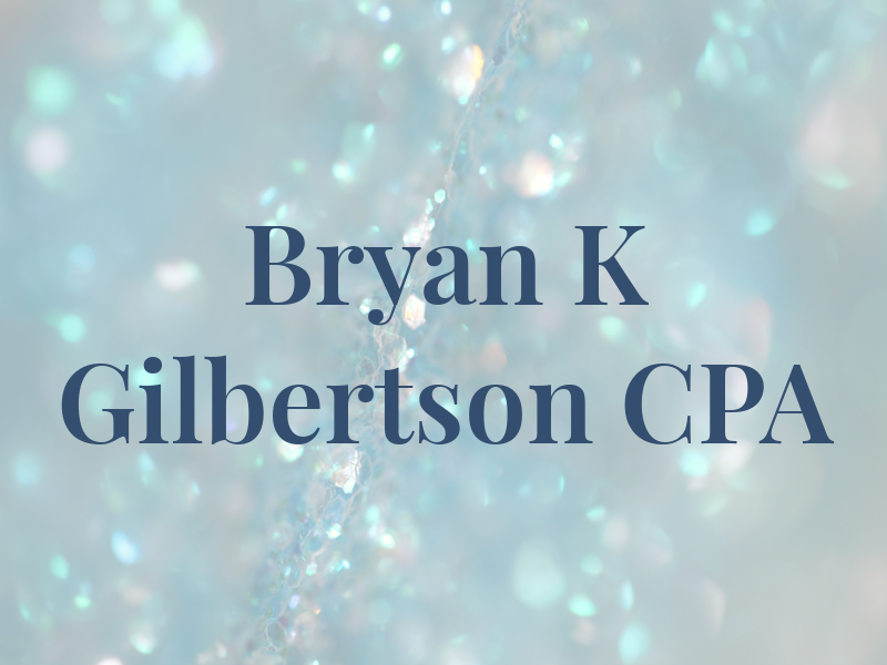 Bryan K Gilbertson CPA