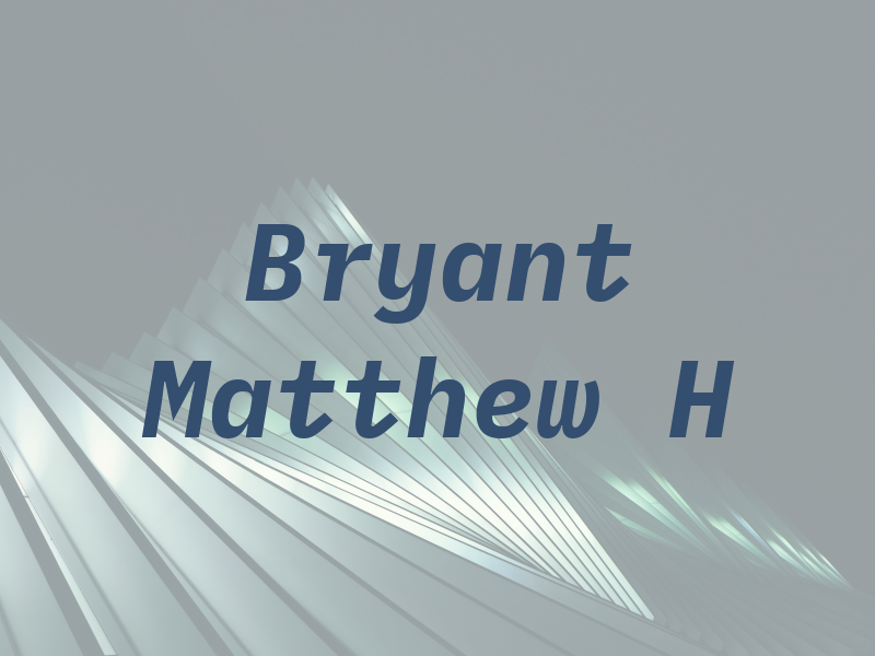 Bryant Matthew H