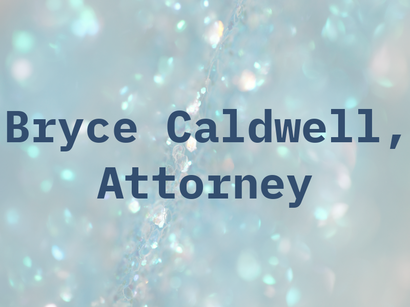 Bryce L. Caldwell, Attorney At Law