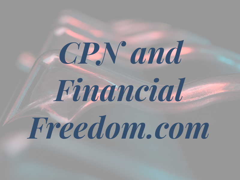 CPN and Financial Freedom.com