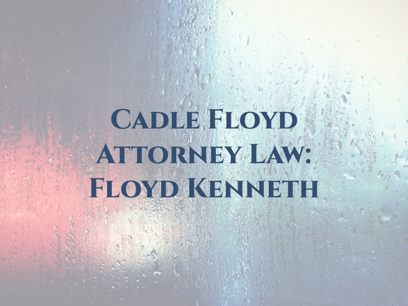 Cadle & Floyd Attorney At Law: Floyd II Kenneth E