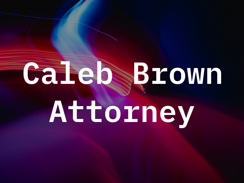 Caleb Brown Jr Attorney At Law