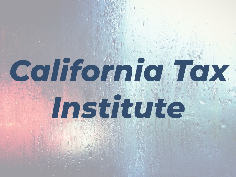 California Tax Institute