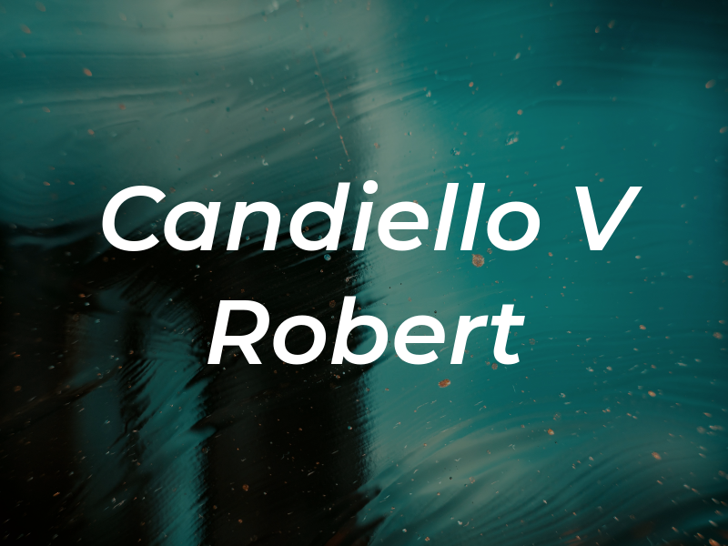Candiello V Robert