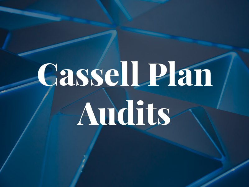 Cassell Plan Audits