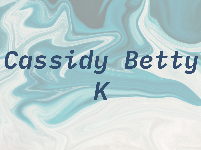Cassidy Betty K