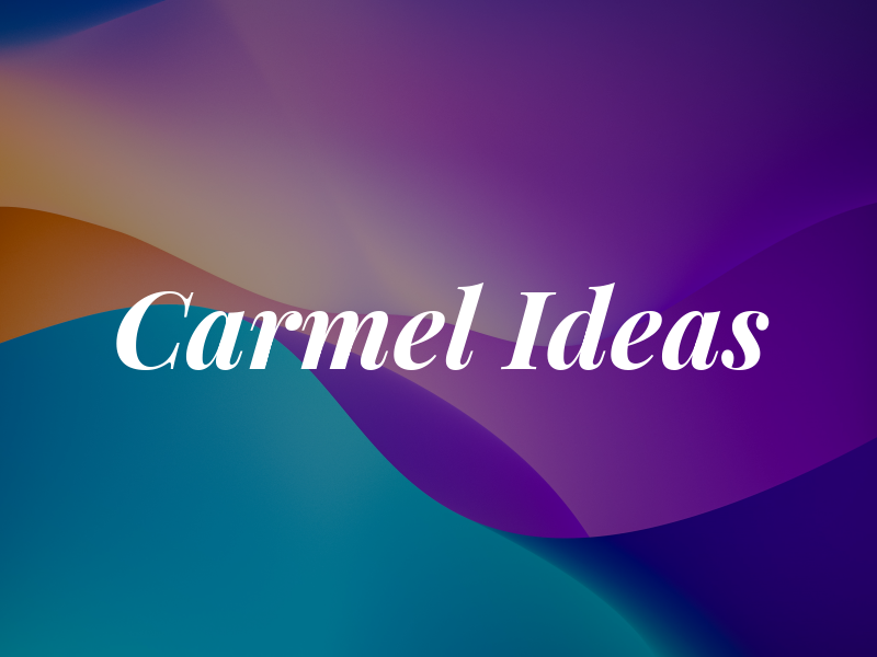 Carmel Ideas
