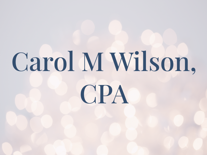 Carol M Wilson, CPA