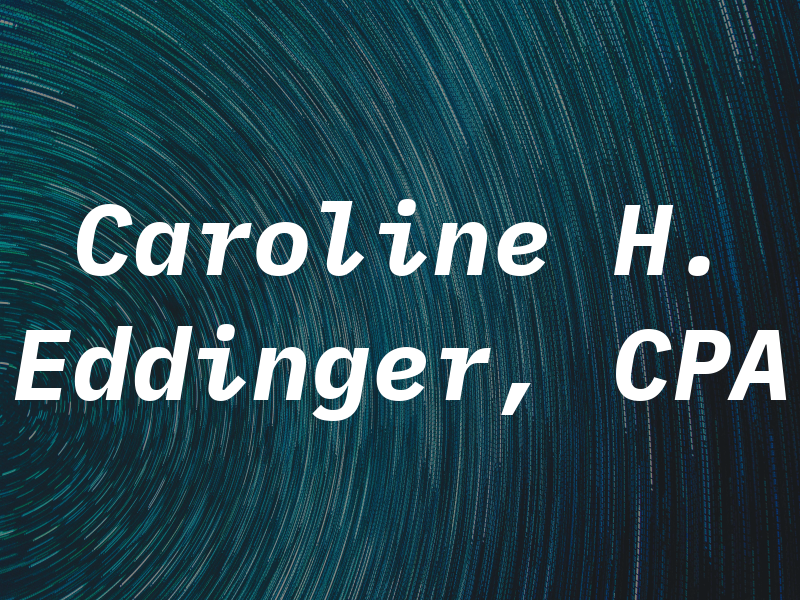 Caroline H. Eddinger, CPA