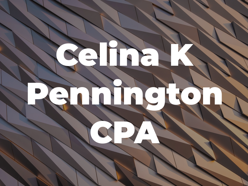 Celina K Pennington CPA