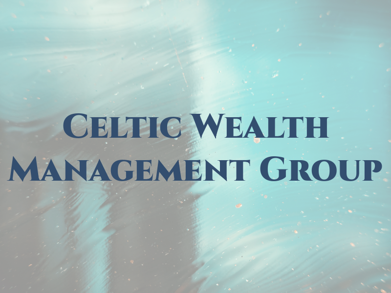 Celtic Wealth Management Group