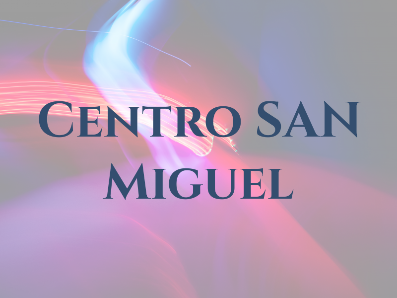 Centro SAN Miguel
