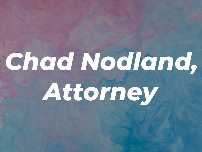 Chad C. Nodland, Attorney at Law