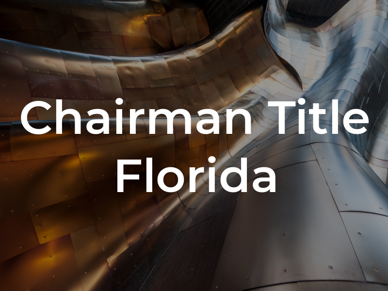 Chairman Title of Florida